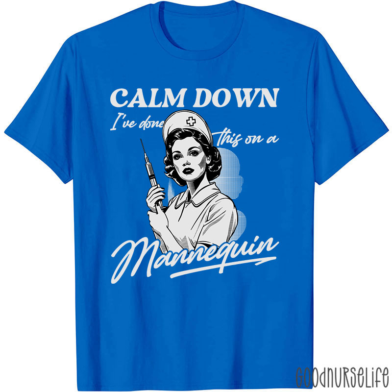 Calm Down Mannequin Nurse T-Shirt