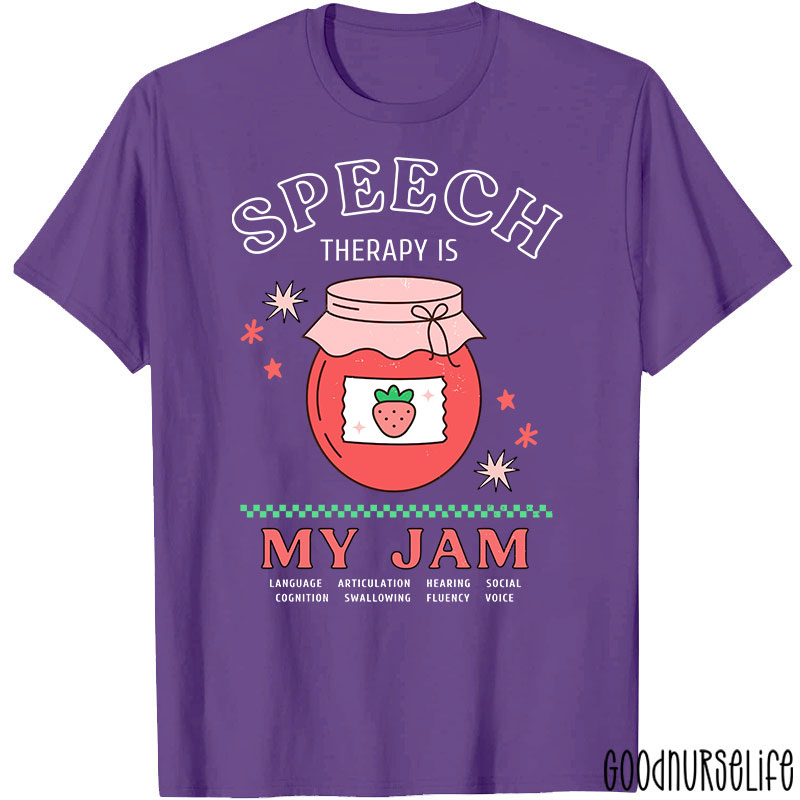 Speech Therapy Is My Jam Nurse T-Shirt