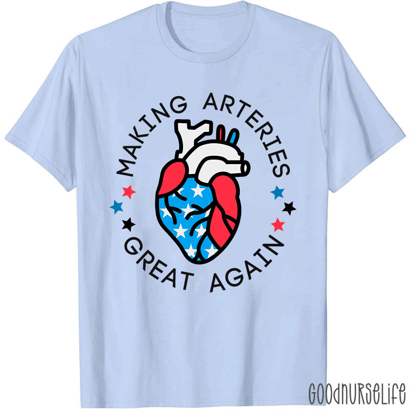 Making Arteries Great Again 4th Of July Cardiac Nurse T-Shirt