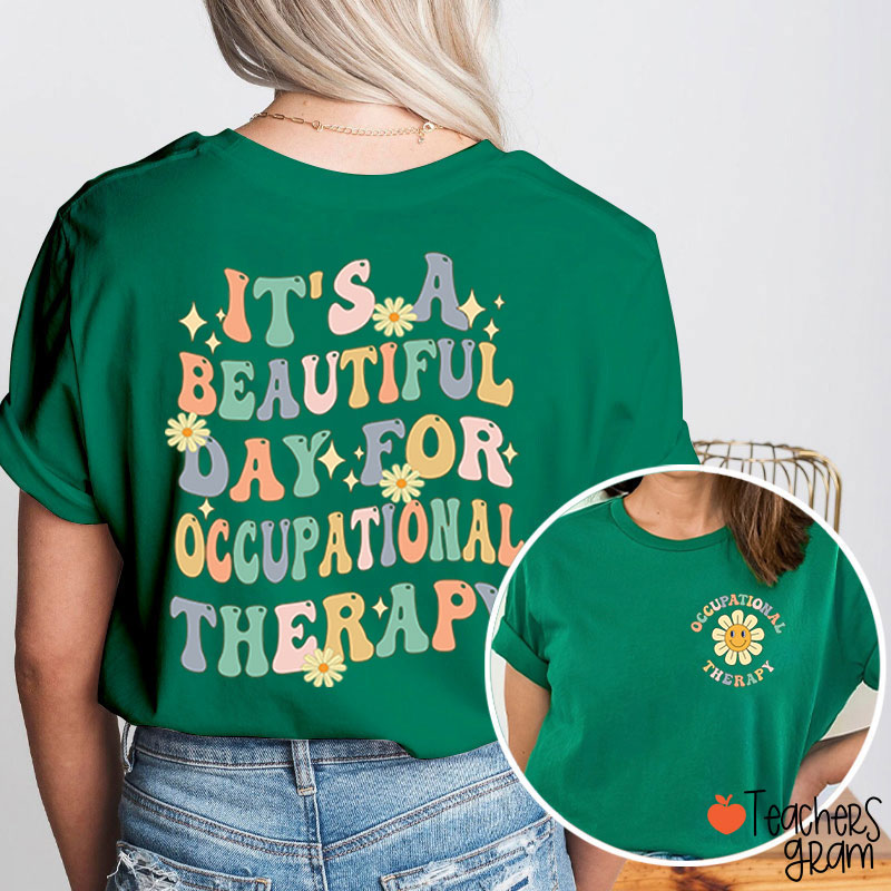 It's A Beautiful Day For Occupational Therapist Nurse Two Sided T-Shirt