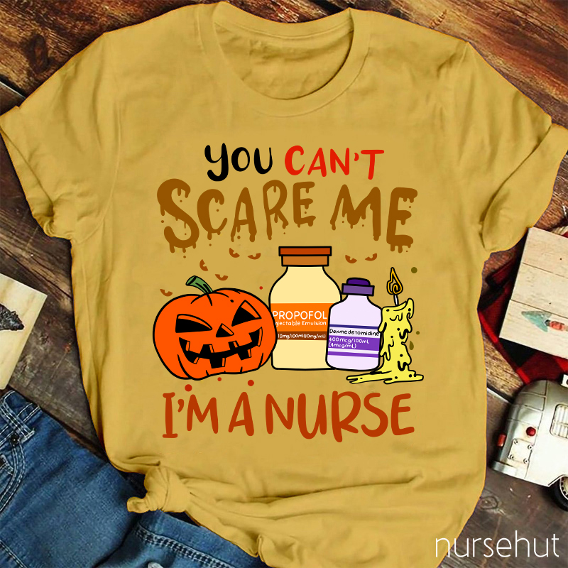 You Can't Scary Me I'm A Nurse T-Shirt