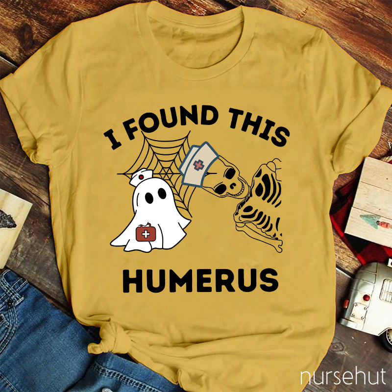 I Found This Humerus Nurse T-Shirt