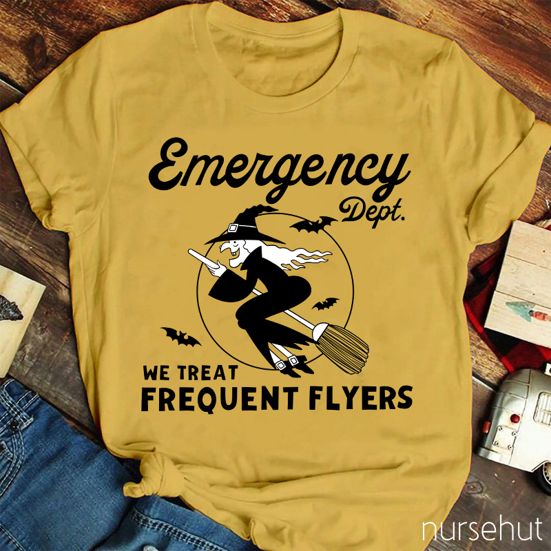 Emergency Dept We Treat Frequent Flyers Nurse T-Shirt
