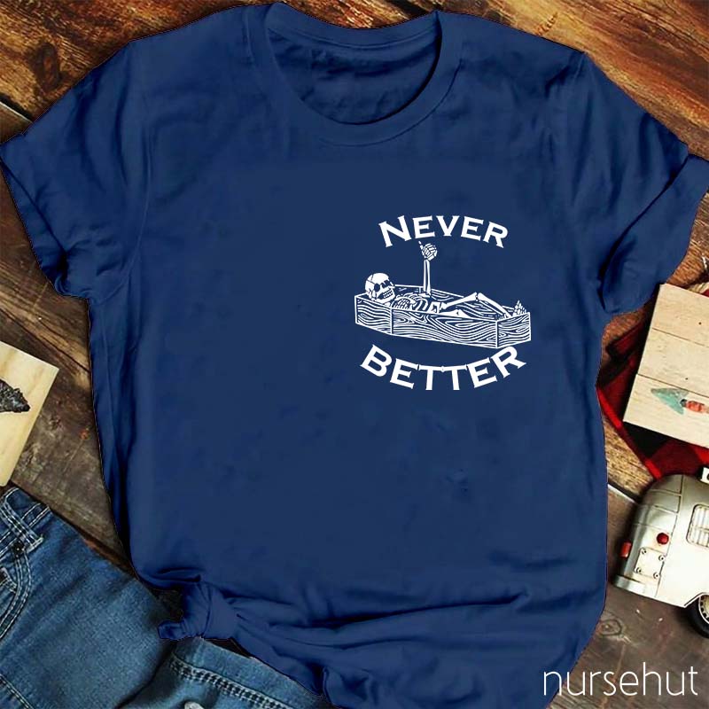 Never Better Nurse T-Shirt