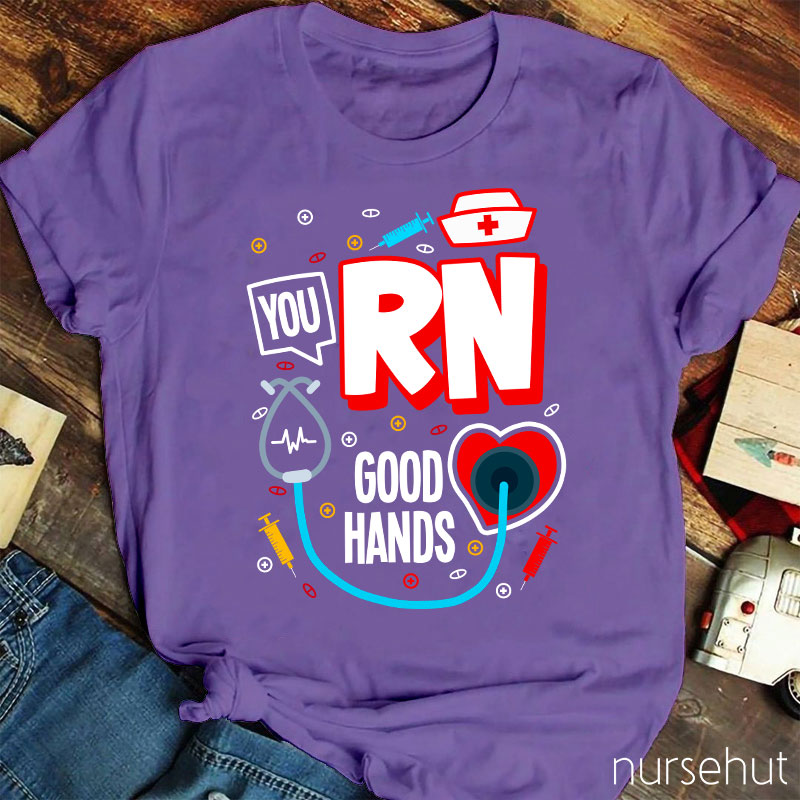 You RN Good Hands Nurse T-Shirt