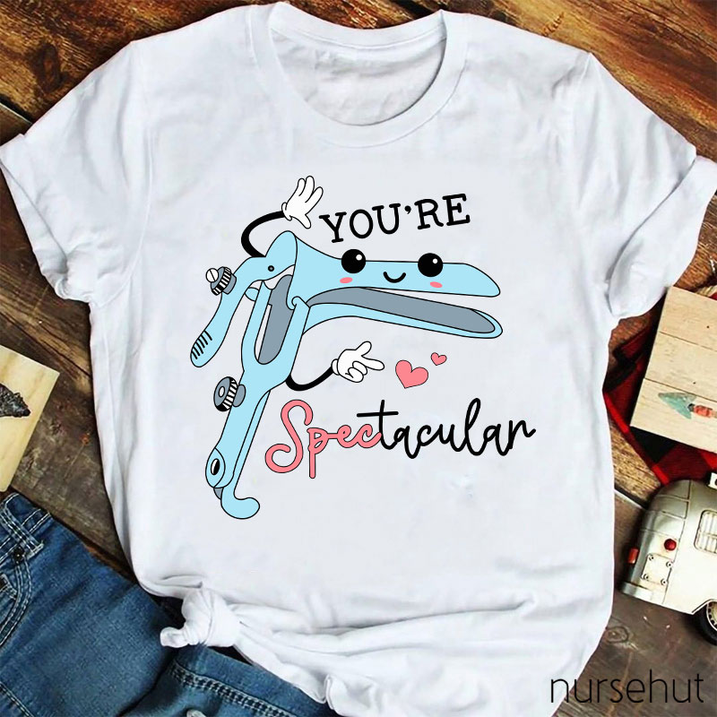 You're Spectacular Nurse T-Shirt