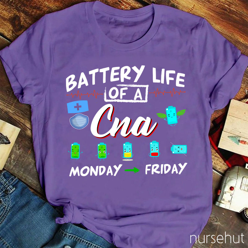 Battery Life Of A CNA Monday To Friday Nurse T-Shirt