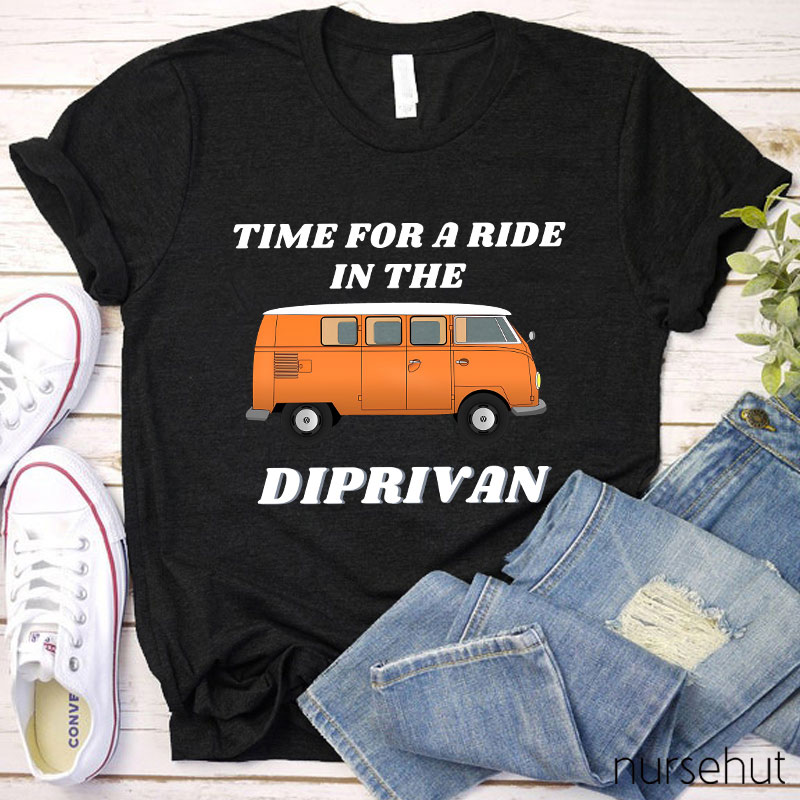 Time For A Ride In The Diprivan Nurse T-Shirt