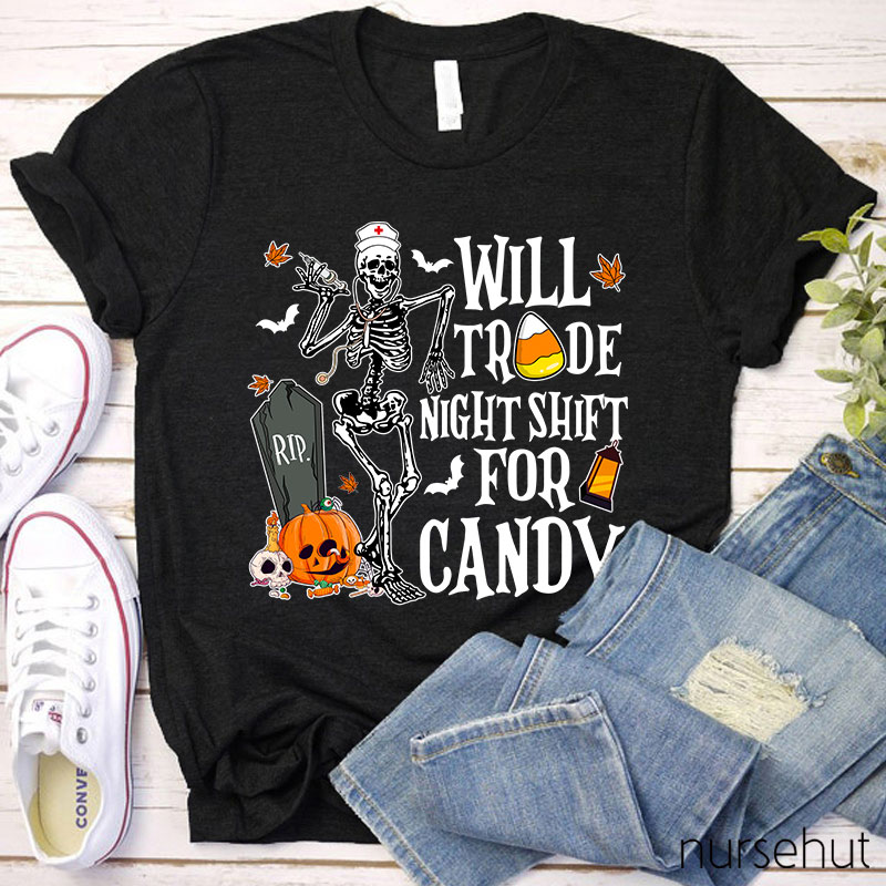 Will Trade Night Shift For Candy Nurse T-Shirt