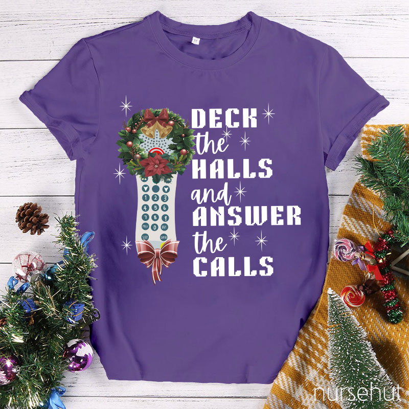 Deck The Halls And Answer The Calls Nurse T-Shirt