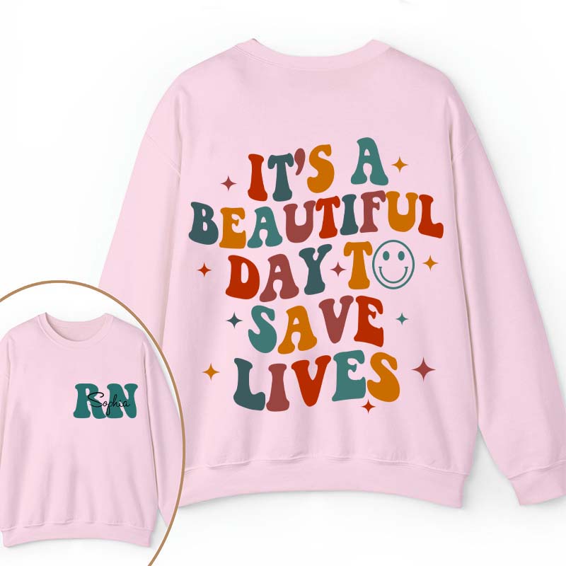 Personalized It's Beautiful Day To Save Lives Nurse Two Sided Sweatshirt