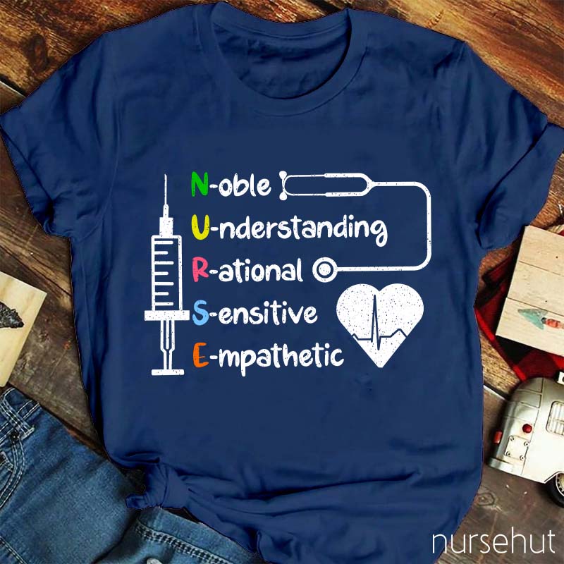 Noble Understanding Rational Sensitive Empathetic Nurse T-Shirt