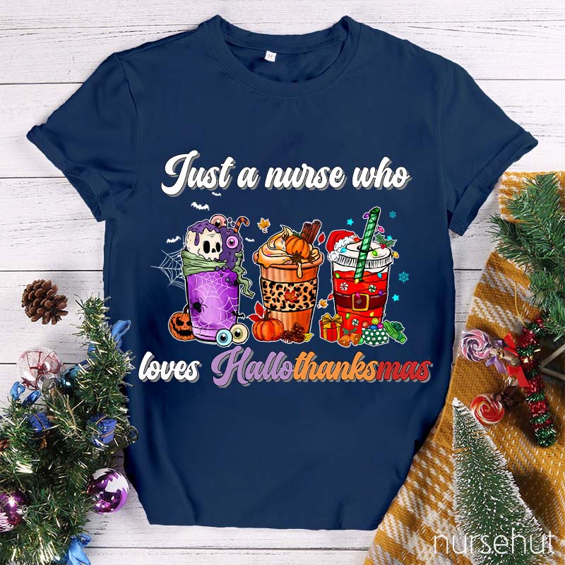 Just A Nurse Who Loves Hallothanksmas Nurse T-Shirt
