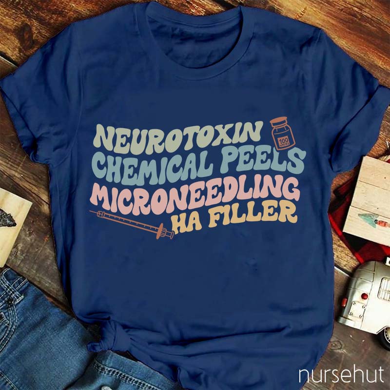 Neurotoxin Chemical Peels Microneedling Ha Filler Nurse T-Shirt