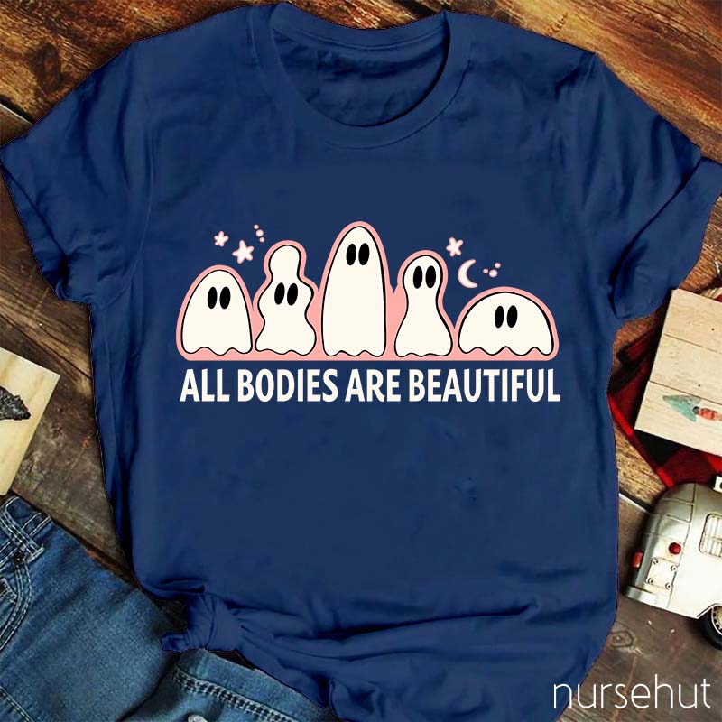 All Bodies Are Beautiful Nurse T-Shirt