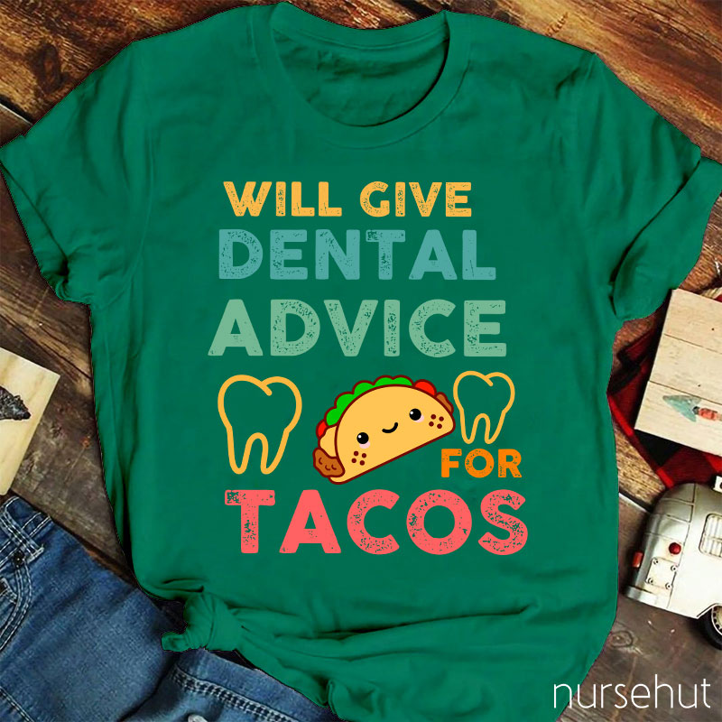 Will Give Dental Advice For Tacos Nurse T-Shirt