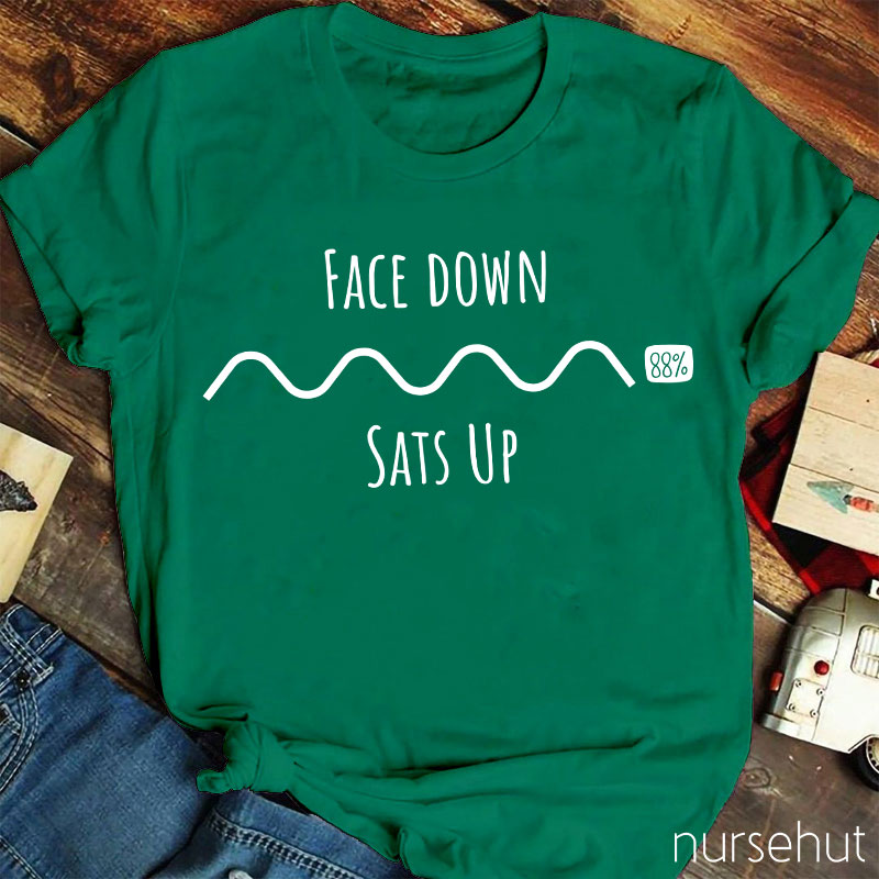 Face Down Sats Up Nurse T-Shirt