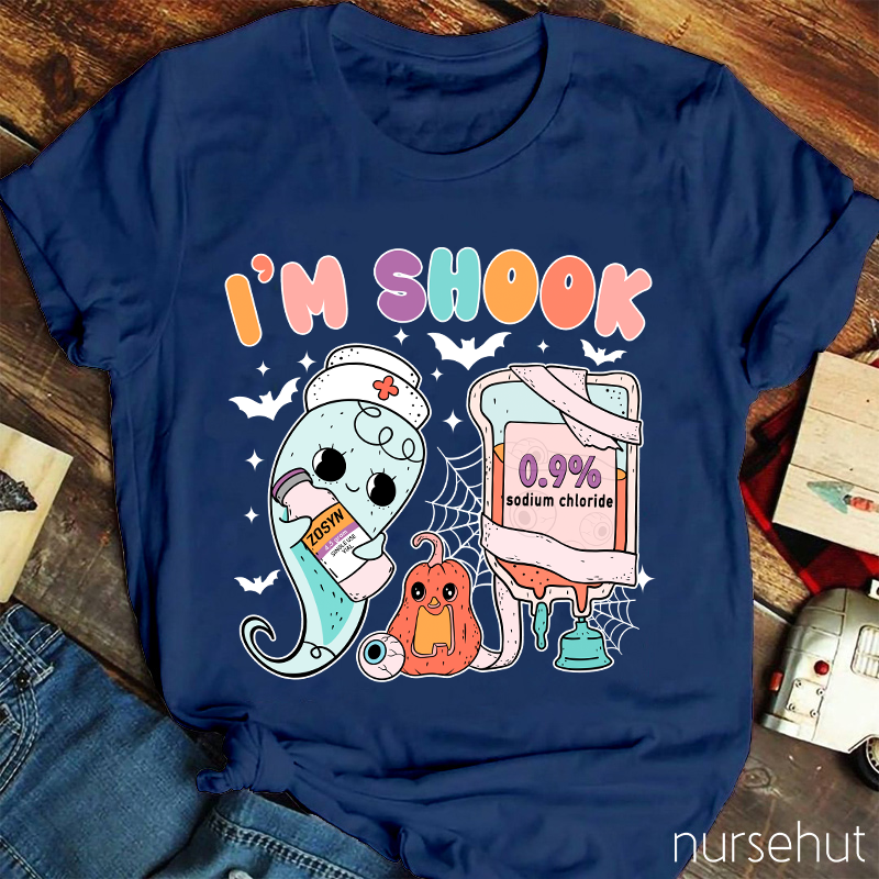 I'm Shook Nurse T-Shirt