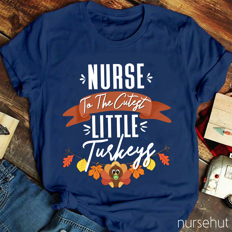 Nurse To The Cutest Little Turkeys Nurse T-Shirt