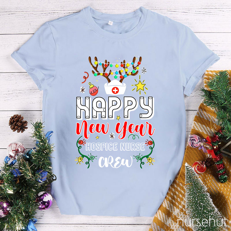 Happy New Year Hospice Nurse Crew Nurse T-Shirt
