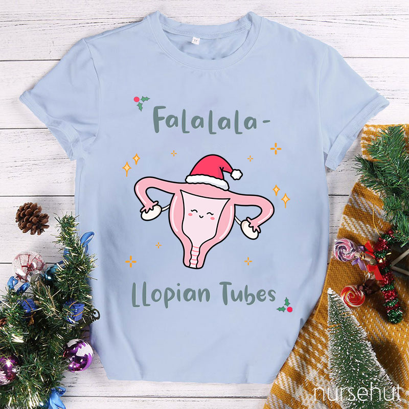Falalala Llopian Tubes Nurse T-Shirt