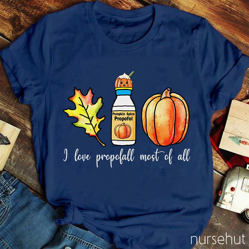 I Love Propofol Most Of All Nurse T-Shirt