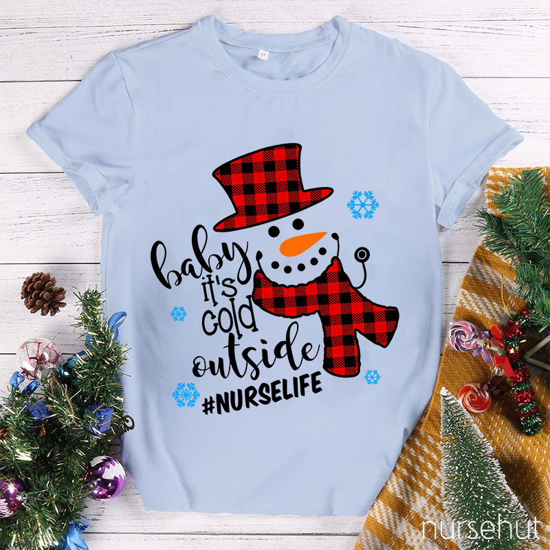 Baby It's Cold Outside Nurse T-Shirt