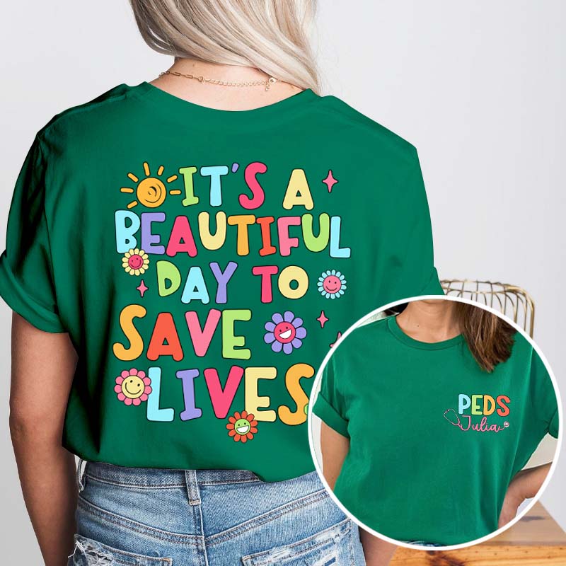 Personalized Name It's A Beautiful Day To Save Lives Nurse Two Sided T-Shirt