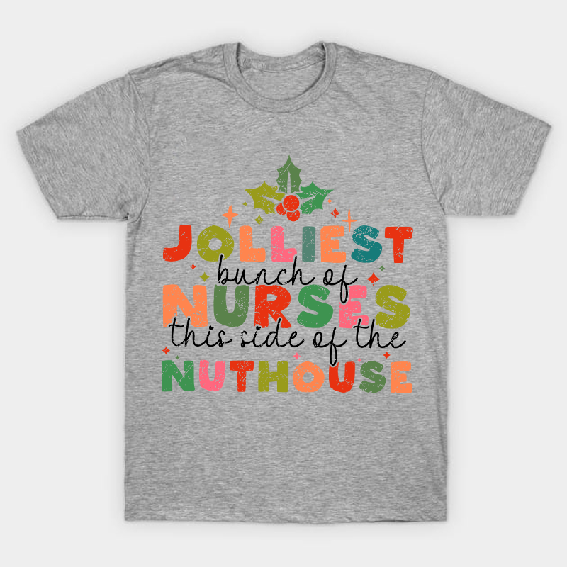 Jolliest Bunch on Nurse T-Shirt