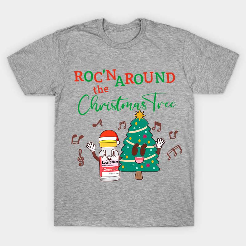 Roc'n The Around Christamas Tree Nurse T-Shirt