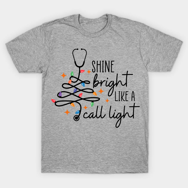 Shine Bright Like A Call Light Nurse T-Shirt