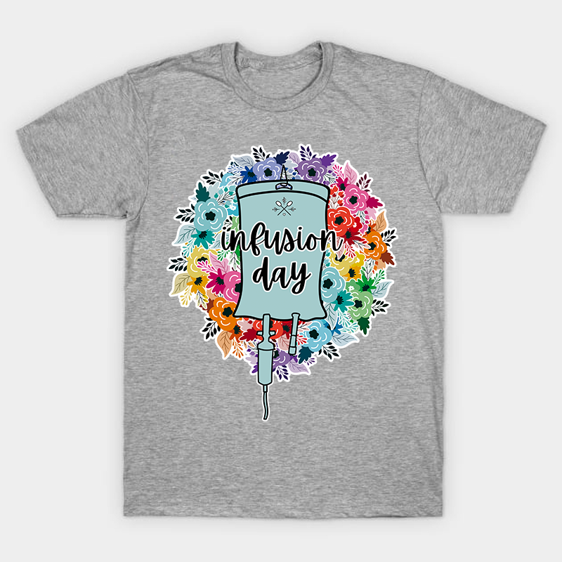 Infusion Day Nurse T-Shirt