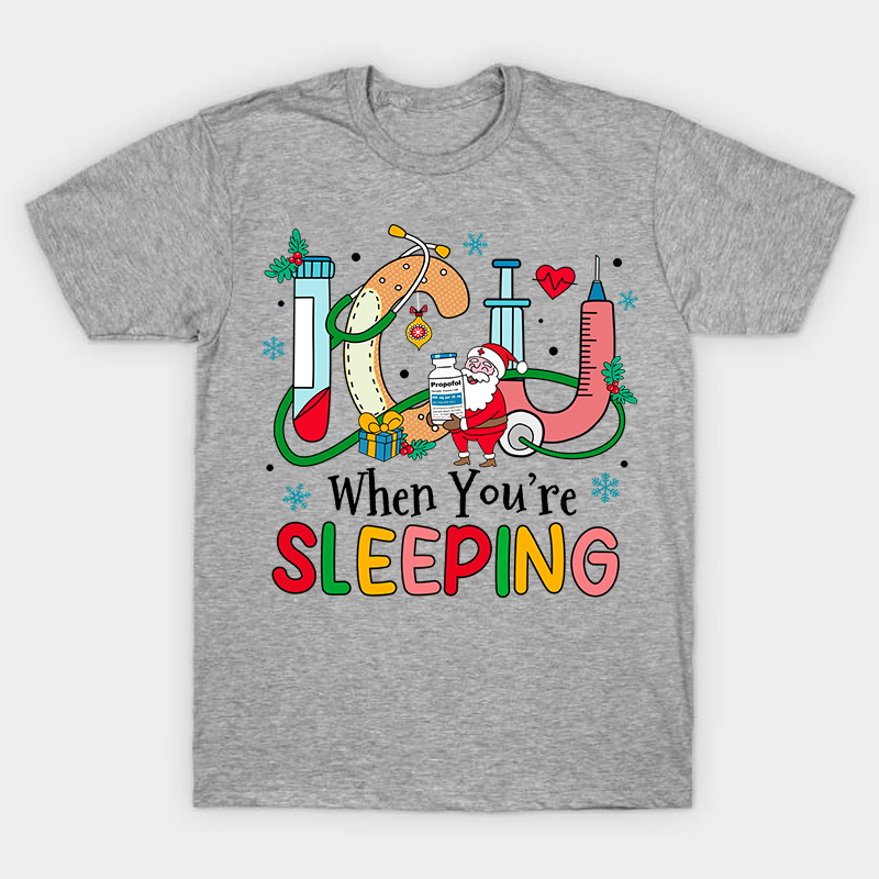 ICU When You're Sleeping Nurse T-Shirt