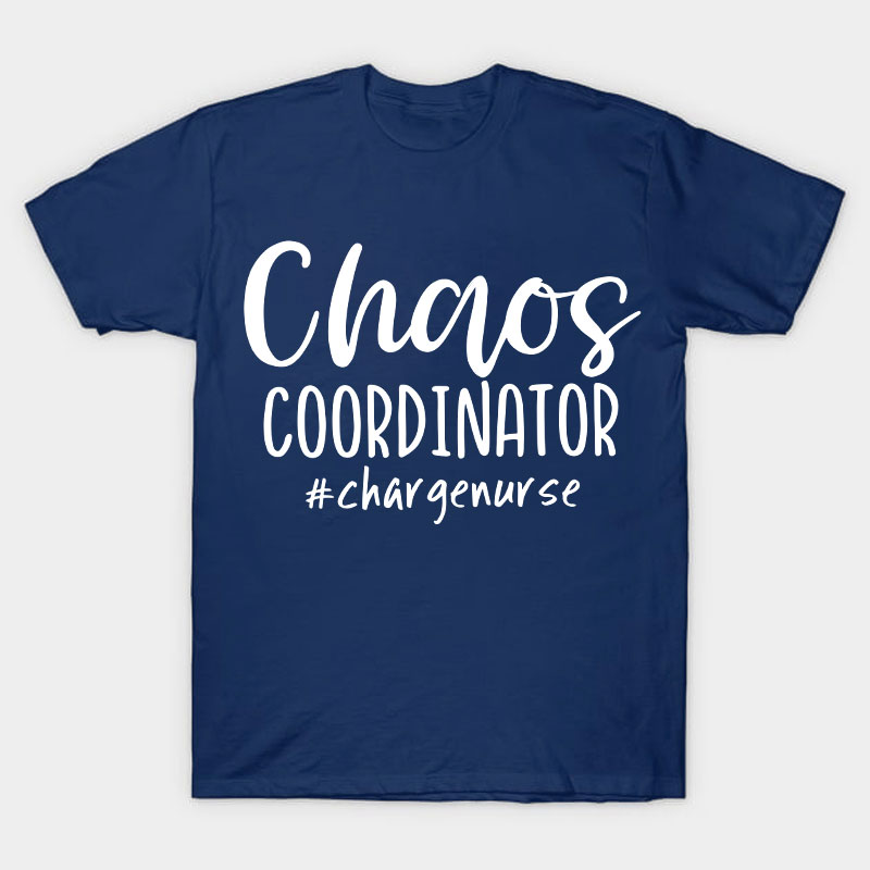 Chaos Coordinator Charge Nurse T-Shirt