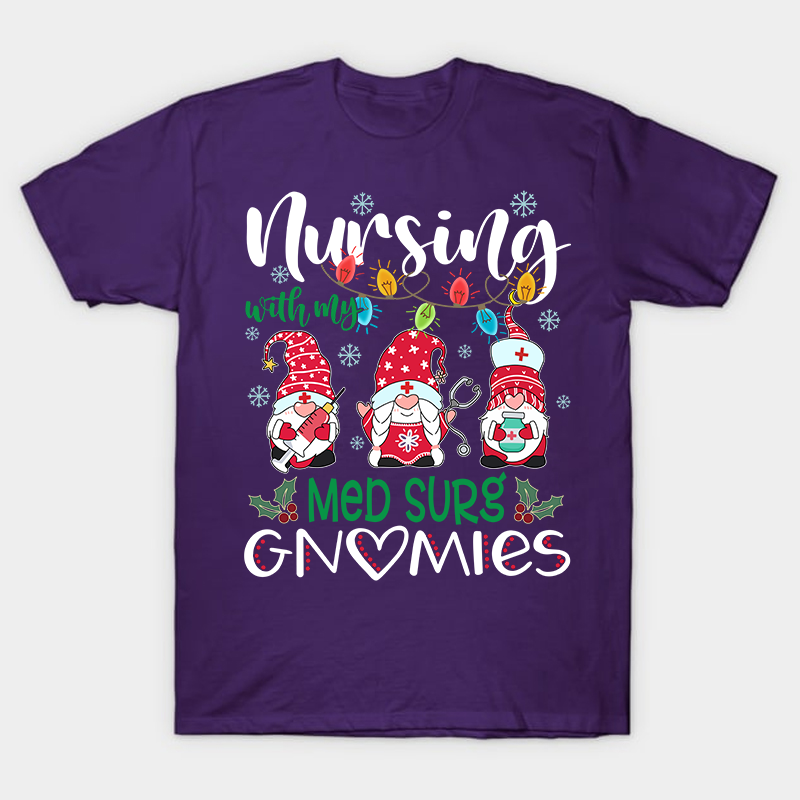 Nursing With My Gnomies Nurse T-Shirt