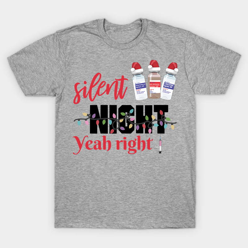 Silent Night Yeah Right Nurse T-Shirt