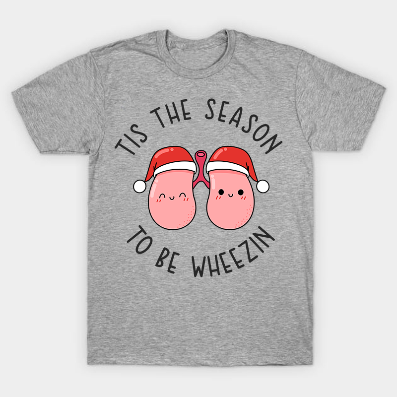 Tis The Season To Be Wheezin Nurse T-Shirt