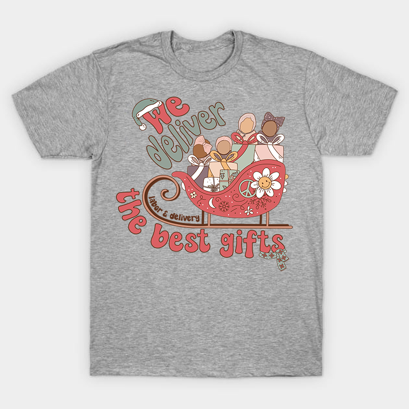 We Deliver The Best Gifts Nurse T-Shirt