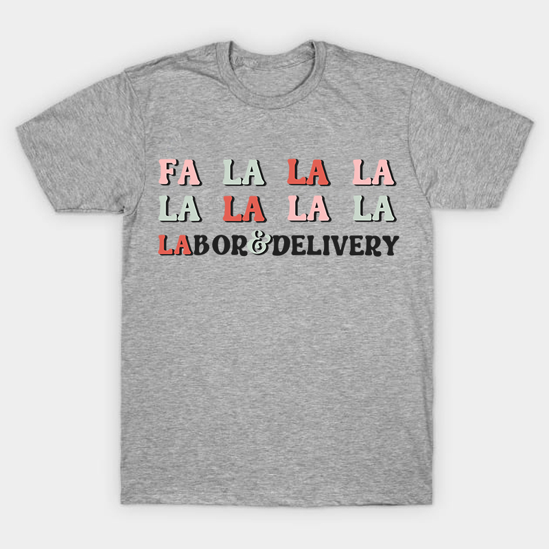 Fa La La Labor And Delivery Nurse T-Shirt