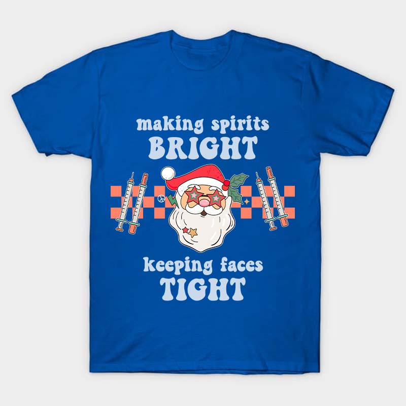Making Spirits Bright Keeping Faces Tight Nurse T-Shirt