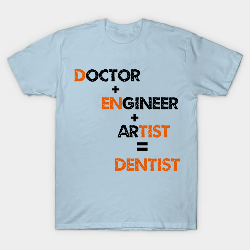 Doctor Engineer Artist Dentist Nurse T-Shirt