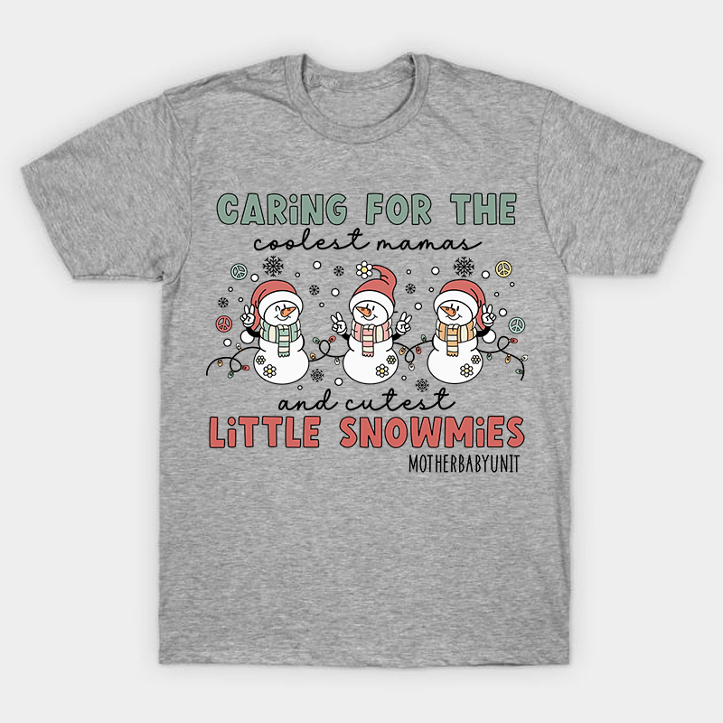 Caring For The Coolest And Cutest Little Snowmies Nurse T-Shirt
