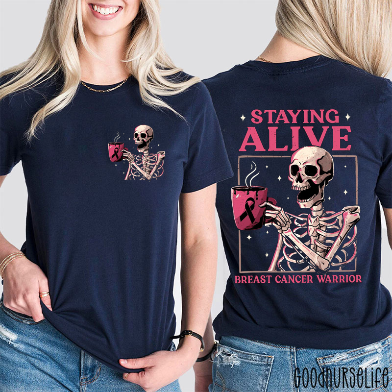 Stay Alive Breast Cancer Warrior Nurse Two Sided T-Shirt