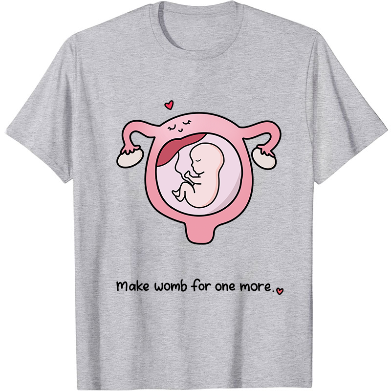 Make Womb For One More Nurse T-Shirt