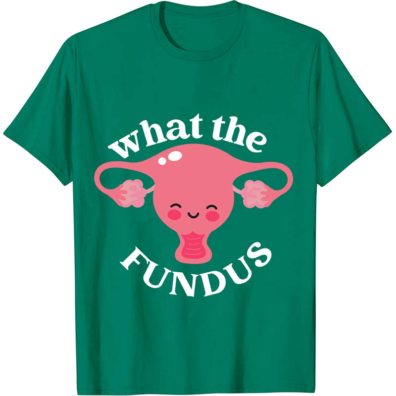 What The Fundus Nurse T-Shirt