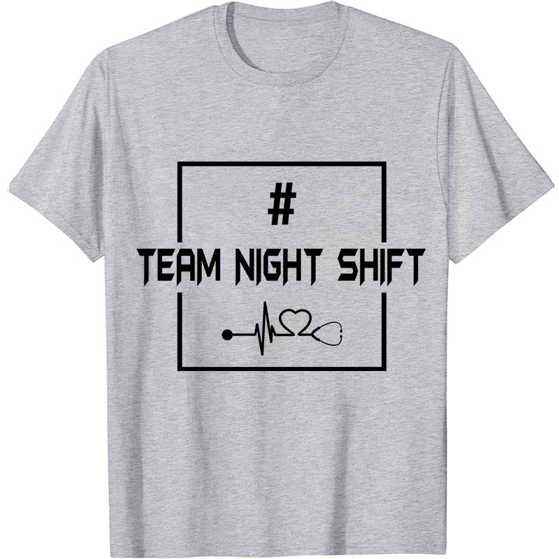 Team Night Shift Nurse T-Shirt