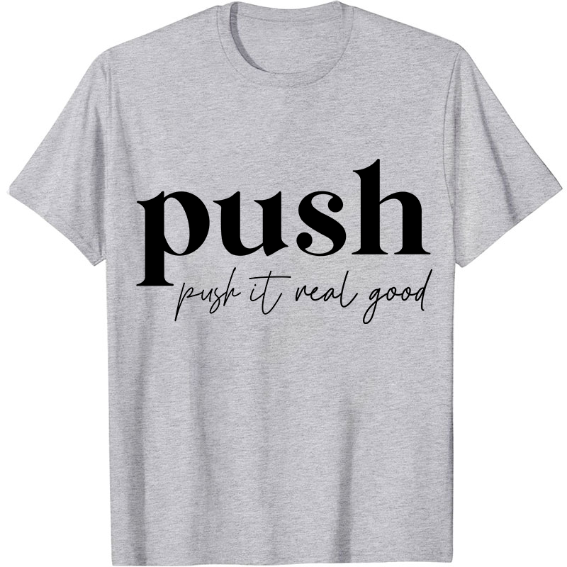 Push It Real Good Nurse T-Shirt