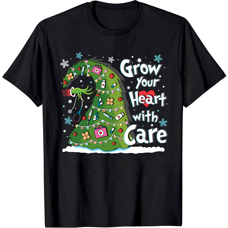 Grow Your Heart With Care Nurse T-Shirt