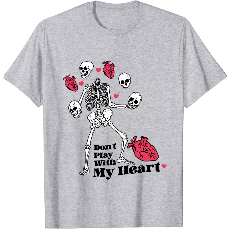 Don't Play With My Heart Nurse T-Shirt