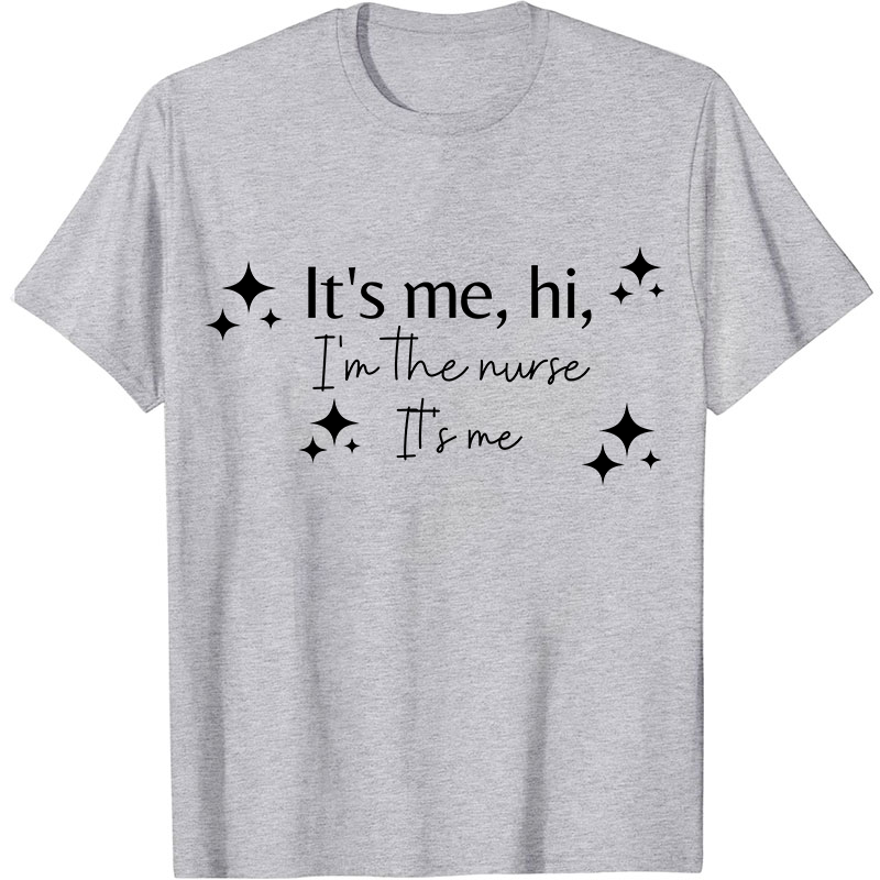 It's Me Hi I'm The Nurse T-Shirt